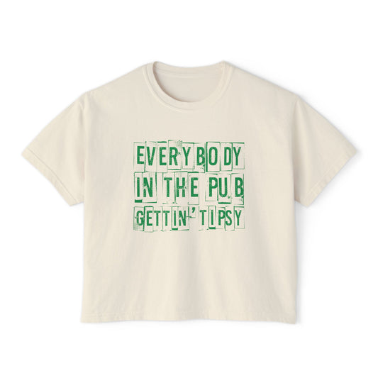 'Everybody in the Pub Gettin' Tipsy'- Boxy Tee