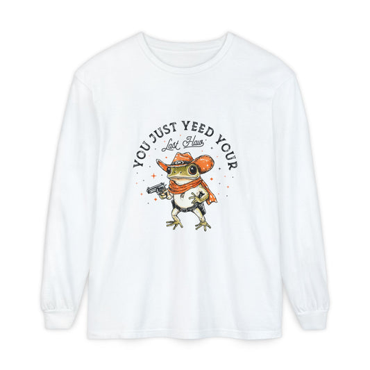 Long Sleeve T-Shirt - "Yeed Your Last Haw"