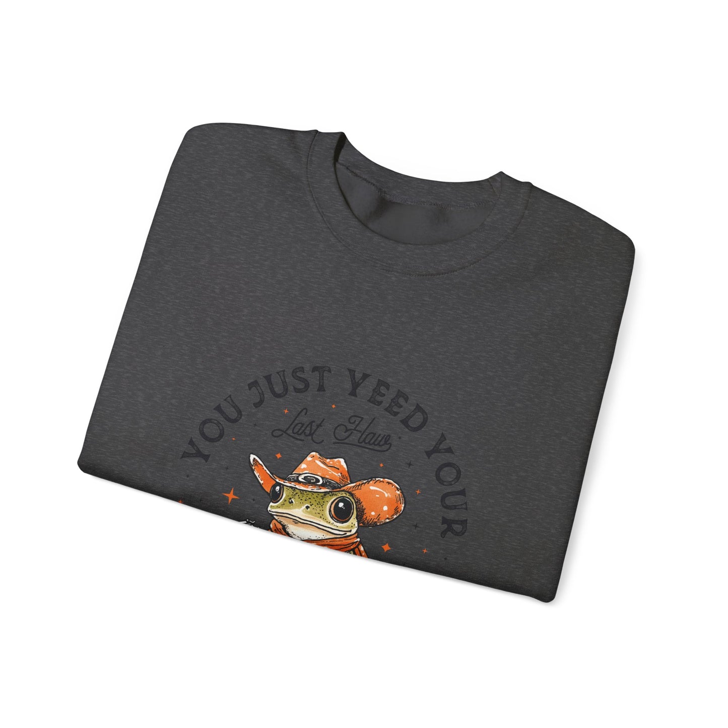 "Yeed your Last Haw" Sweatshirt