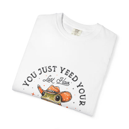 Graphic T-Shirt – "Yeed Your Last Haw"